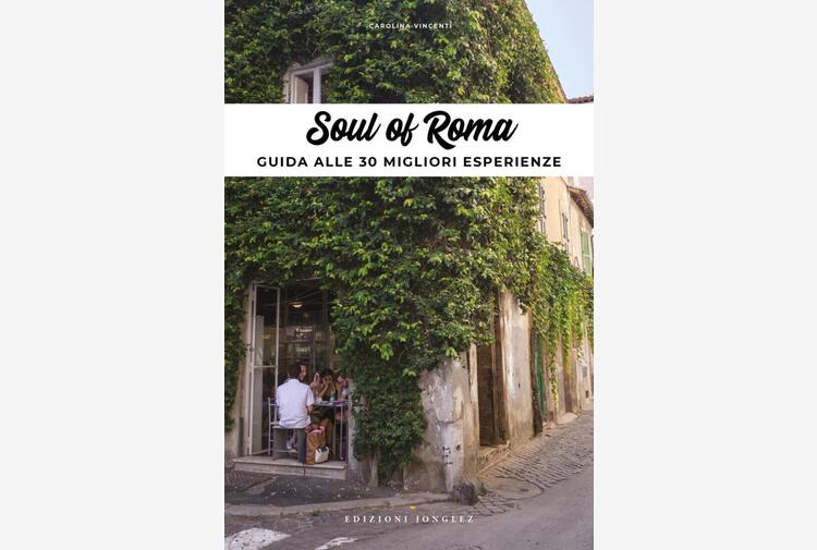 “Soul of Roma”, il nuovo libro sulla “Città eterna” di Carolina Vincenti