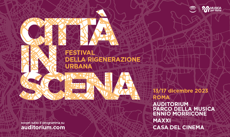 A Roma il grande Festival della Rigenerazione Urbana: Città in Scena
